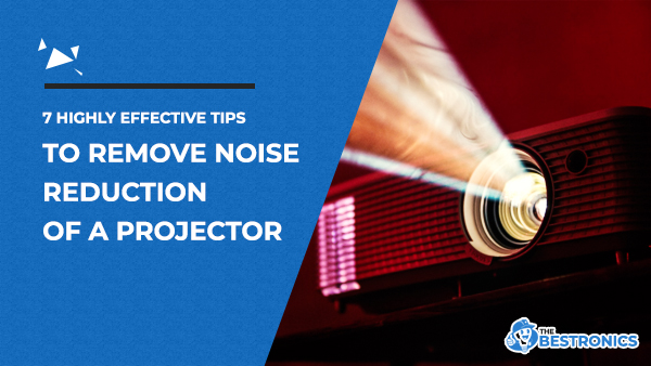 tips-to-remove-noise-reduction-of-a-projector